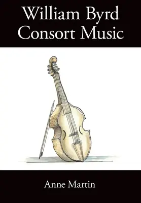 William Byrd, Consort-Musik - William Byrd, Consort Music