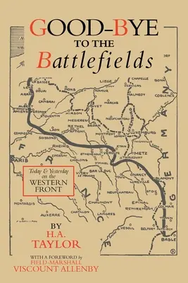 Auf Wiedersehen auf den Schlachtfeldern: Heute und gestern an der Westfront - Good-Bye to the Battlefields: Today and Yesterday on the Western Front