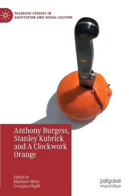 Anthony Burgess, Stanley Kubrick und Uhrwerk Orange - Anthony Burgess, Stanley Kubrick and a Clockwork Orange