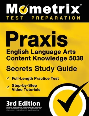 Praxis English Language Arts Content Knowledge 5038 Secrets Study Guide - Full-Length Practice Test, Step-By-Step Video Tutorials: [3. Auflage] - Praxis English Language Arts Content Knowledge 5038 Secrets Study Guide - Full-Length Practice Test, Step-By-Step Video Tutorials: [3rd Edition]