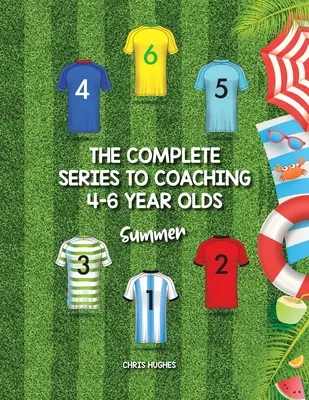Die komplette Serie zum Coaching von 4-6-Jährigen: Sommer - The Complete Series to Coaching 4-6 Year Olds: Summer