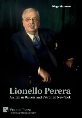 Lionello Perera: Ein italienischer Bankier und Mäzen in New York (Schwarzweiß) - Lionello Perera: An Italian Banker and Patron in New York (B&W)