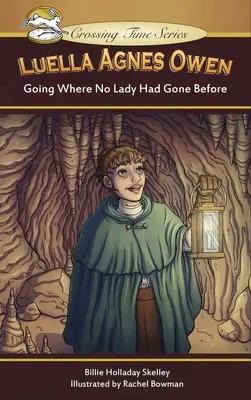 Luella Agnes Owen: Dahin, wo noch keine Frau zuvor war - Luella Agnes Owen: Going Where No Lady Had Gone Before