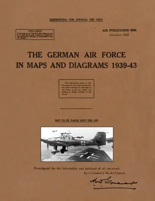 Die deutsche Luftwaffe in Karten und Diagrammen 1939-43 - The German Air Force in Maps and Diagrams 1939-43