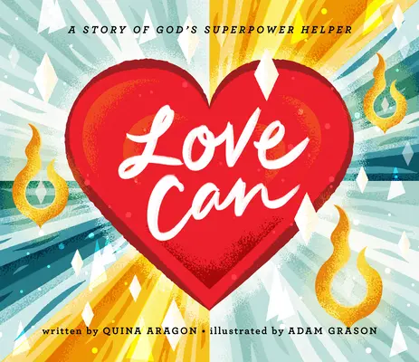 Liebe kann: Eine Geschichte von Gottes Superkraft-Helfer - Love Can: A Story of God's Superpower Helper