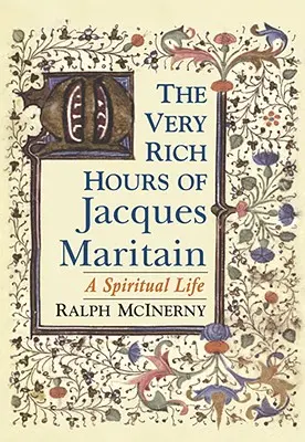 Die sehr reichen Stunden von Jacques Maritain: Ein geistliches Leben - The Very Rich Hours of Jacques Maritain: A Spiritual Life