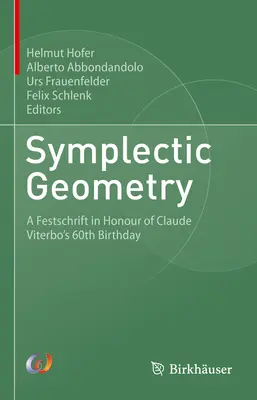 Symplektische Geometrie: Eine Festschrift zu Ehren von Claude Viterbos 60. Geburtstag - Symplectic Geometry: A Festschrift in Honour of Claude Viterbo's 60th Birthday