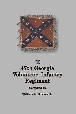 Geschichte des 47. Georgia Volunteer Infantry Regiments - History of the 47th Georgia Volunteer Infantry Regiment