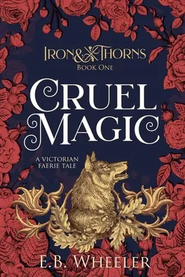 Grausame Magie: Ein viktorianisches Feenmärchen - Cruel Magic: A Victorian Faerie Tale