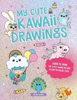 Meine süßen Kawaii-Zeichnungen: Lernen Sie mit dieser einfachen Schritt-für-Schritt-Anleitung, bezaubernde Kunst zu zeichnen - My Cute Kawaii Drawings: Learn to Draw Adorable Art with This Easy Step-By-Step Guide