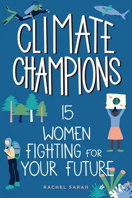 Klima-Champions: 15 Frauen, die für Ihre Zukunft kämpfen - Climate Champions: 15 Women Fighting for Your Future