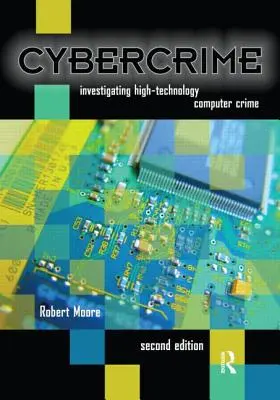 Computerkriminalität: Untersuchung hochtechnologischer Computerkriminalität - Cybercrime: Investigating High-Technology Computer Crime