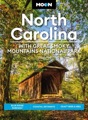 Mond North Carolina: Mit Great Smoky Mountains National Park: Blue Ridge Parkway, Küstenausflüge, Craft Beer & BBQ - Moon North Carolina: With Great Smoky Mountains National Park: Blue Ridge Parkway, Coastal Getaways, Craft Beer & BBQ