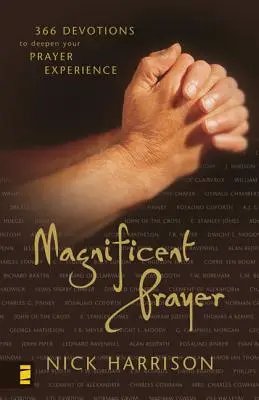 Großartiges Gebet: 366 Andachten zur Vertiefung Ihrer Gebetserfahrung - Magnificent Prayer: 366 Devotions to Deepen Your Prayer Experience