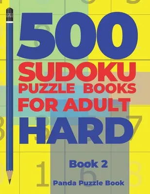 500 Sudoku Rätselbücher für Erwachsene schwer - Buch 2: Denkspiele Sudoku - Denkspiele für Erwachsene - Logikspiele für Erwachsene - 500 Sudoku Puzzle Books For Adults Hard - Book 2: Brain Games Sudoku - Mind Games For Adults - Logic Games Adults