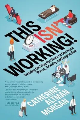 So geht es nicht!: Wie wir die Art und Weise, wie wir arbeiten, verändern, um Stress, Ängste und Depressionen zu vermindern - This Isn't Working!: Evolving the Way We Work to Decrease Stress, Anxiety, and Depression