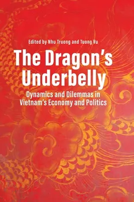 Der Unterleib des Drachen: Dynamiken und Dilemmas in Vietnams Wirtschaft und Politik - The Dragon's Underbelly: Dynamics and Dilemmas in Vietnam's Economy and Politics