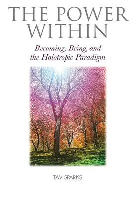 Die innere Kraft: Werden, Sein und das holotrope Paradigma - The Power Within: Becoming, Being, and the Holotropic Paradigm