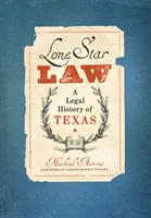 Lone Star Law: Eine Rechtsgeschichte von Texas - Lone Star Law: A Legal History of Texas