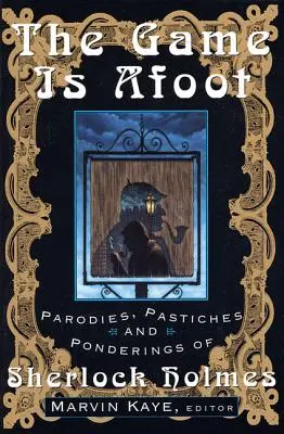 Das Spiel ist im Gange: Parodien, Pastiches und Überlegungen zu Sherlock Holmes - The Game Is Afoot: Parodies, Pastiches and Ponderings of Sherlock Holmes