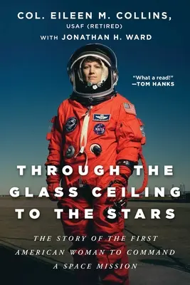 Durch die gläserne Decke zu den Sternen: Die Geschichte der ersten amerikanischen Frau, die eine Weltraummission leitete - Through the Glass Ceiling to the Stars: The Story of the First American Woman to Command a Space Mission