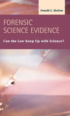 Forensische Wissenschaftliche Beweise: Kann das Gesetz mit der Wissenschaft mithalten? - Forensic Science Evidence: Can the Law Keep Up with Science?