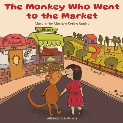 Der Affe, der auf den Markt ging: Marvin der Affe Serie Buch 2 - The Monkey Who Went to the Market: Marvin the Monkey Series Book 2