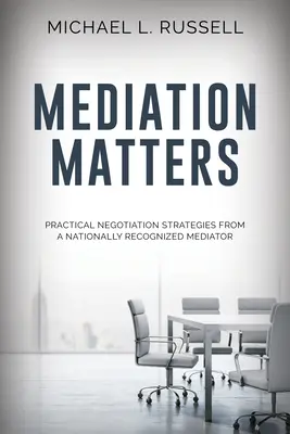 Mediation ist wichtig: Praktische Verhandlungsstrategien von einem staatlich anerkannten Mediator - Mediation Matters: Practical Negotiation Strategies from a Nationally Recognized Mediator