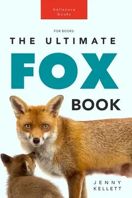 Füchse Das ultimative Fuchs-Buch: Erfahren Sie mehr über Ihr schlaues Lieblingssäugetier - Foxes The Ultimate Fox Book: Learn more about your favorite sly mammal