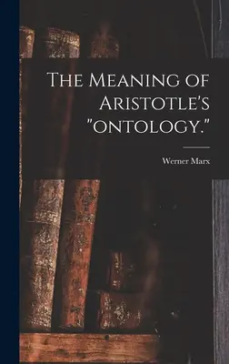 Die Bedeutung von Aristoteles' Ontologie. - The Meaning of Aristotle's ontology.