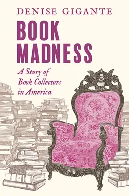 Bücherwahnsinn: Eine Geschichte der Buchsammler in Amerika - Book Madness: A Story of Book Collectors in America