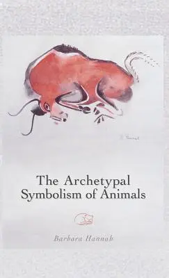 Die archetypische Symbolik der Tiere: Vorlesungen am C.G. Jung-Institut, Zürich, 1954-1958 - The Archetypal Symbolism of Animals: Lectures Given at the C.G. Jung Institute, Zurich, 1954-1958