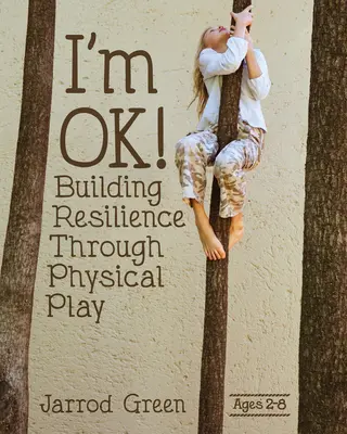 Mir geht's gut! Stärkung der Widerstandsfähigkeit durch körperliches Spiel - I'm Ok! Building Resilience Through Physical Play