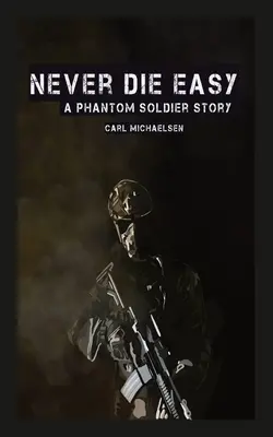 Stirb niemals leicht: Eine Phantom-Soldaten-Geschichte - Never Die Easy: A Phantom Solider Story