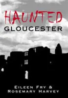 Das gespenstische Gloucester - Haunted Gloucester