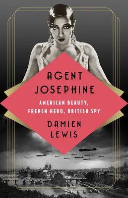 Agentin Josephine: Amerikanische Schönheit, französische Heldin, britische Spionin - Agent Josephine: American Beauty, French Hero, British Spy