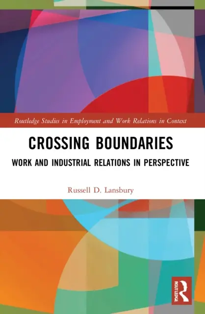 Grenzen überschreiten: Arbeit und Arbeitsbeziehungen in der Perspektive - Crossing Boundaries: Work and Industrial Relations in Perspective