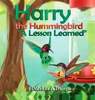 Harry der Kolibri: Eine gelernte Lektion - Harry the Hummingbird: A Lesson Learned