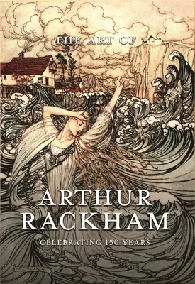 Die Kunst von Arthur Rackham: 150 Jahre des großen britischen Künstlers werden gefeiert - The Art of Arthur Rackham: Celebrating 150 Years of the Great British Artist