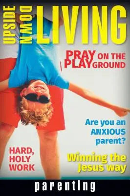 Upside Down Living: Elternschaft - Upside Down Living: Parenting