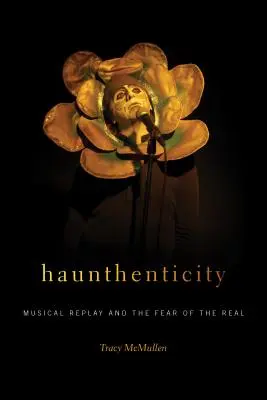 Haunthentizität: Musikalische Wiederholung und die Angst vor dem Realen - Haunthenticity: Musical Replay and the Fear of the Real
