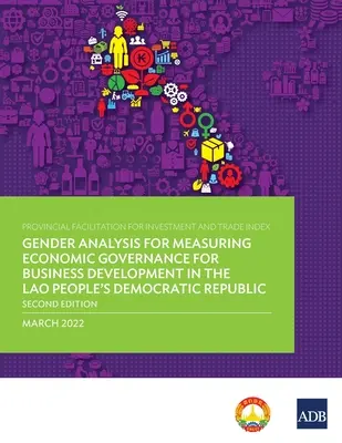 Provincial Facilitation for Investment and Trade Index: Gender-Analyse zur Messung der wirtschaftlichen Governance für die Unternehmensentwicklung in der Volksrepublik Laos - Provincial Facilitation for Investment and Trade Index: Gender Analysis for Measuring Economic Governance for Business Development in the Lao People's