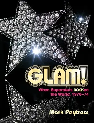 Glam!: Als Superstars die Welt regierten, 1970-74 - Glam!: When Superstars Ruled the World, 1970-74