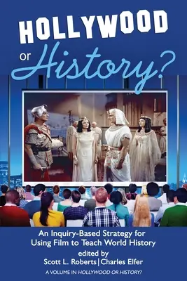 Hollywood oder Geschichte? Eine forschungsbasierte Strategie für den Einsatz von Filmen im Unterricht der Weltgeschichte - Hollywood or History?: An Inquiry-Based Strategy for Using Film to Teach World History