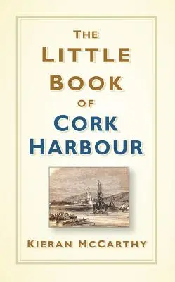 Das kleine Buch des Corker Hafens - The Little Book of Cork Harbour