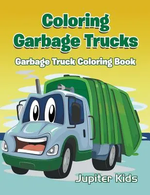 Müllwagen zum Ausmalen: Müllwagen-Malbuch - Coloring Garbage Trucks: Garbage Truck Coloring Book