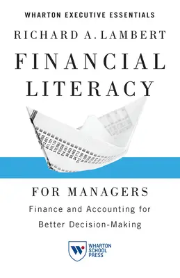 Finanzielle Bildung für Manager: Finanz- und Rechnungswesen für eine bessere Entscheidungsfindung - Financial Literacy for Managers: Finance and Accounting for Better Decision-Making