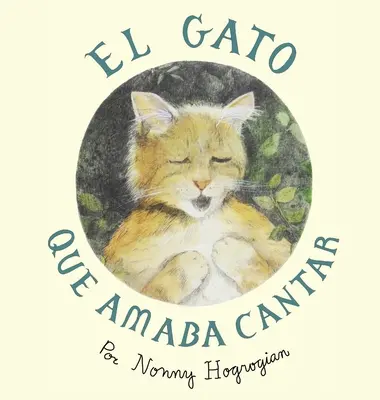 Die Katze, die so gerne singt / El Gato Que Amaba Cantar: Spanische Ausgabe - The Cat Who Loved to Sing / El Gato Que Amaba Cantar: Spanish Edition