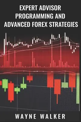 Expert Advisor Programmierung und fortgeschrittene Forex-Strategien - Expert Advisor Programming and Advanced Forex Strategies