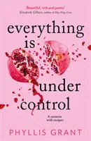 Alles unter Kontrolle - Ein Memoir mit Rezepten - Everything is Under Control - A Memoir with Recipes